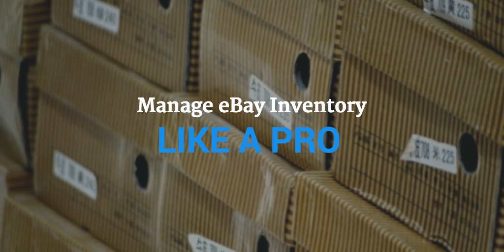 eBay Inventory Management Manage Inventory Like a Pro